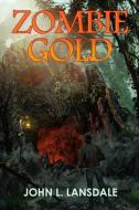 Zombie Gold di JOHN L. LANSDALE edito da Lightning Source Uk Ltd