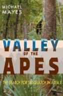 Valley of the Apes di Michael Mayes edito da Anomalist Books