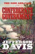 The Rise and Fall of the Confederate Government di Jefferson Davis edito da Sea Raven Press