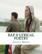 Rap & Lyrical Poetry di Angela Khristin Brown edito da Createspace Independent Publishing Platform