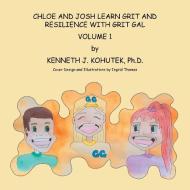 Chloe and Josh Learn Grit and Resilience with Grit Gal di Kenneth J. Kohutek Ph. D. edito da Balboa Press