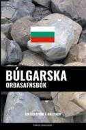 Bulgarska Oroasafnsbok: Aofero Byggo a Malefnum di Pinhok Languages edito da Createspace Independent Publishing Platform