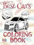 ✌ Best Cars ✎ Cars Coloring Book Young Boy ✎ Coloring Book 7 Year Old ✍ (Colouring Book Kids) Coloring Book Easel: ✌ Col di Kids Creative Publishing edito da Createspace Independent Publishing Platform