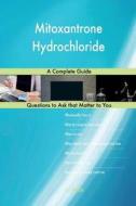 Mitoxantrone Hydrochloride; A Complete Guide di G. J. Blokdijk edito da Createspace Independent Publishing Platform