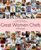 Great Women Chefs of Europe di Gilles Pudlowski edito da Flammarion-Pere Castor