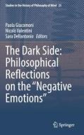 The Dark Side: Philosophical Reflections on the "Negative Emotions" edito da Springer International Publishing