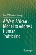 A West African Model to Address Human Trafficking di Paul V. I. Sidlawinde Karenga edito da Springer International Publishing