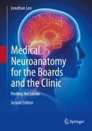 Medical Neuroanatomy for the Boards and the Clinic di Jonathan Leo edito da Springer International Publishing