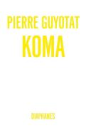 Koma di Pierre Guyotat edito da Diaphanes Verlag