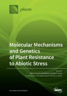 Molecular Mechanisms and Genetics of Plant Resistance to Abiotic Stress edito da MDPI AG