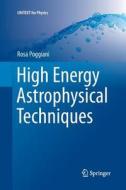 High Energy Astrophysical Techniques di Rosa Poggiani edito da Springer International Publishing