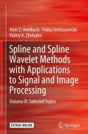 Spline and Spline Wavelet Methods with Applications to Signal and Image Processing di Amir Z. Averbuch, Pekka Neittaanmäki, Valery A. Zheludev edito da Springer-Verlag GmbH