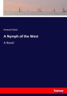 A Nymph of the West di Howard Seely edito da hansebooks