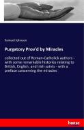 Purgatory Prov'd by Miracles di Samuel Johnson edito da hansebooks