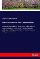 Memoirs of the Life of the Late Charles Lee di Charles Lee, Edward Langworthy edito da hansebooks