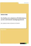 Der Einfluss des subjektiven Wohlbefindens auf die individuelle Kündigungsabsicht di Gabriele Grübl edito da GRIN Verlag
