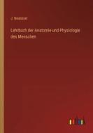 Lehrbuch der Anatomie und Physiologie des Menschen di J. Neubüser edito da Outlook Verlag