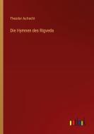 Die Hymnen des Rigveda di Theodor Aufrecht edito da Outlook Verlag