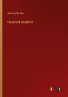 Polen und Deutsche di Heinrich Wuttke edito da Outlook Verlag
