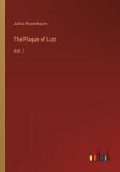 The Plague of Lust di Julius Rosenbaum edito da Outlook Verlag