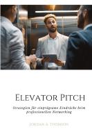 Elevator Pitch di Jordan A. Thomson edito da tredition