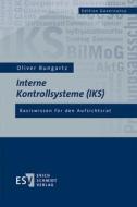 Interne Kontrollsysteme (IKS) di Oliver Bungartz edito da Schmidt, Erich Verlag