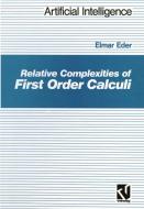 Relative Complexities of First Order Calculi di Elmar Eder edito da Vieweg+Teubner Verlag