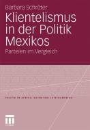 Klientelismus in der Politik Mexikos di Barbara Schröter edito da VS Verlag für Sozialwissenschaften