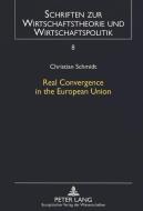 Real Convergence in the European Union di Christian Schmidt edito da Lang, Peter GmbH