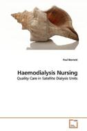 Haemodialysis Nursing di Paul Bennett edito da VDM Verlag