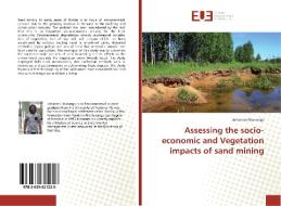 Assessing the socio-economic and Vegetation impacts of sand mining di Johannes Munango edito da Editions universitaires europeennes EUE