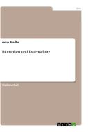 Biobanken und Datenschutz di Anna Giedke edito da GRIN Verlag