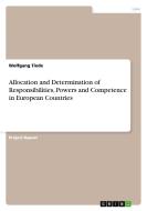 Allocation and Determination of Responsibilities, Powers and Competence in European Countries di Wolfgang Tiede edito da GRIN Publishing