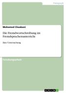 Die Fremdwortschreibung Im Fremdsprachenunterricht di Mohamed Chaabani edito da Grin Verlag Gmbh