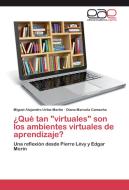 ¿Qué tan "virtuales" son los ambientes virtuales de aprendizaje? di Miguel Alejandro Uribe Martin, Diana Marcela Camacho edito da EAE