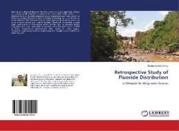 Retrospective Study of Fluoride Distribution di Zinabu Assefa Alemu edito da LAP Lambert Academic Publishing
