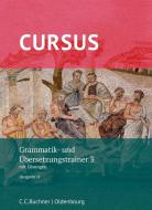Cursus A neu 3 Grammatik- und Übersetzungstrainer di Werner Thiel, Andrea Wilhelm edito da Buchner, C.C. Verlag