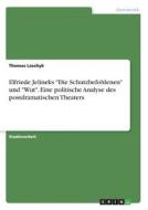 Elfriede Jelineks "Die Schutzbefohlenen" und "Wut". Eine politische Analyse des postdramatischen Theaters di Thomas Laschyk edito da GRIN Verlag