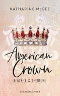 American Crown - Beatrice & Theodore di Katharine McGee edito da FISCHER Sauerländer