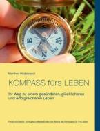 Kompass fürs Leben di Manfred Hildebrand edito da Books on Demand