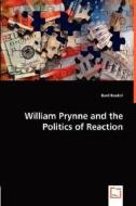 William Prynne and the Politics of Reaction di Bard Baukol edito da VDM Verlag Dr. Müller e.K.