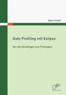 Data Profiling mit Eclipse di Björn Knebel edito da Diplomica Verlag