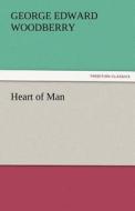 Heart of Man di George Edward Woodberry edito da TREDITION CLASSICS