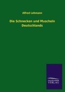 Die Schnecken und Muscheln Deutschlands di Alfred Lehmann edito da TP Verone Publishing