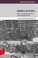 Galizien als Archiv di Magdalena Baran-Szoltys edito da V & R Unipress GmbH