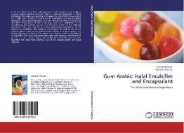 Gum Arabic: Halal Emulsifier and Encapsulant di Fatimah Misran, Salbiah Seliman edito da LAP Lambert Academic Publishing