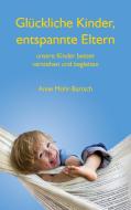Glückliche Kinder, entspannte Eltern di Anne Mohr-Bartsch edito da Books on Demand