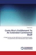 Costa Rica's Entitlement To An Extended Continental Shelf di Paola Acuña edito da LAP Lambert Academic Publishing