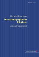 Die autobiographische Rückkehr di Henrik Baumann edito da Lang, Peter GmbH