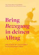 Bring Bewegung in deinen Alltag di Miriam Biritz-Wagenbichler edito da Buchschmiede